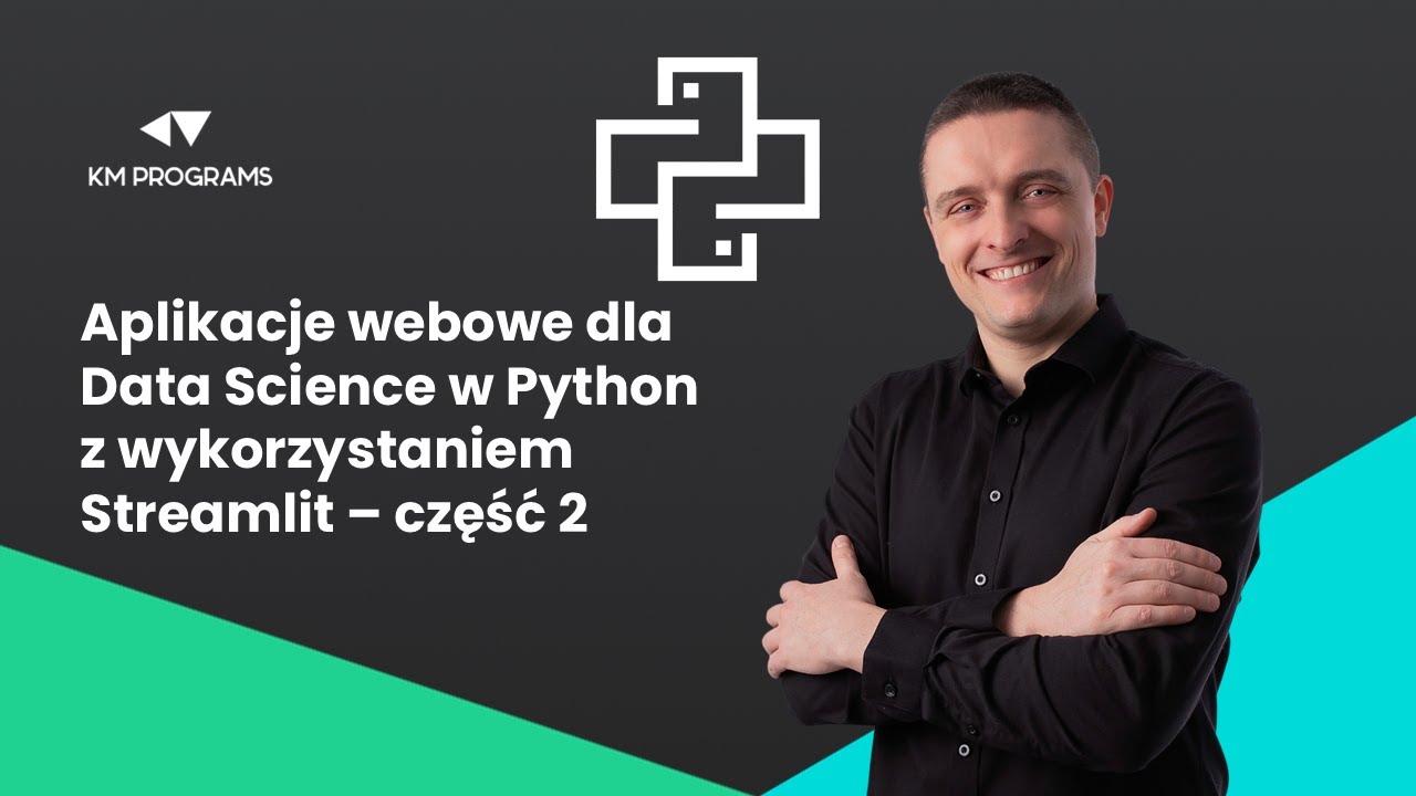 Aplikacje webowe dla Data Science w Python z wykorzystaniem Streamlit ...