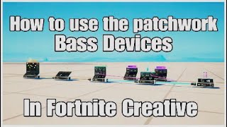How to use the Patchwork Bass Devices in Fortnite Creative |FNC Tutorial