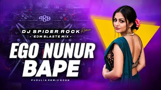 EGO NUNUR BAPE - PURULIA REMIX ( EDM BLASTER MIX ) DJ SPIDER ROCK