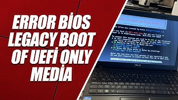 BIOS LEGACY BOOT OF UEFI ONLY MEDIA HATASI ve ÇÖZÜMÜ