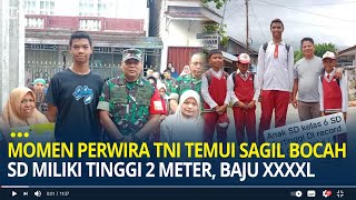 Momen Perwira TNI Temui Sagil Bocah SD Miliki Tinggi 2 Meter, Cita-cita Jadi Atlet dan TNI