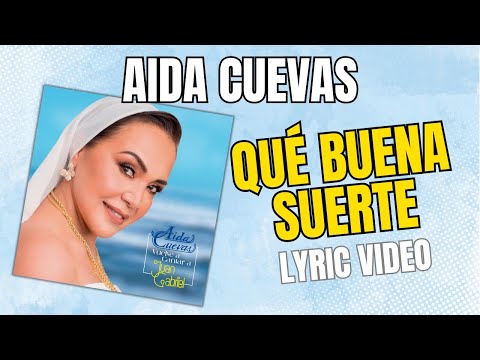 Qué Buena Suerte - Aída Cuevas [Lyric video]