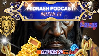 MIDRASH PODCAST MISHLEI(PROVERBS) CHAPTERS 24