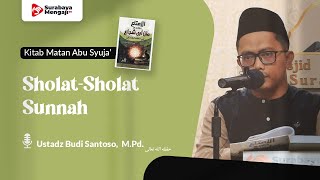 Kitab Matan Abu Syuja' (15): Sholat-Sholat Sunnah - Ustadz Budi Santoso, M.Pd