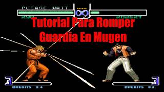 Tutorial Para Romper Guardia en Mugen (Imbloqueable)