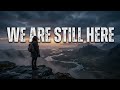 We Are Still Here الأغنية التي يبحث عنها الجميع مازلنا هنا مترجمه 