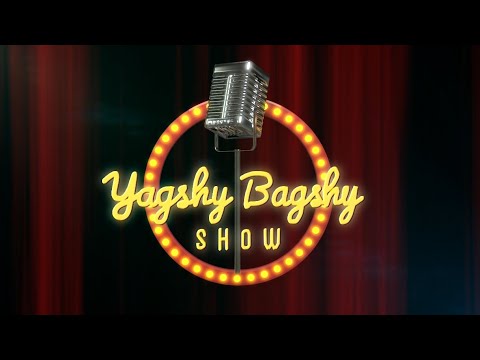 Yagshy Bagshy show 1