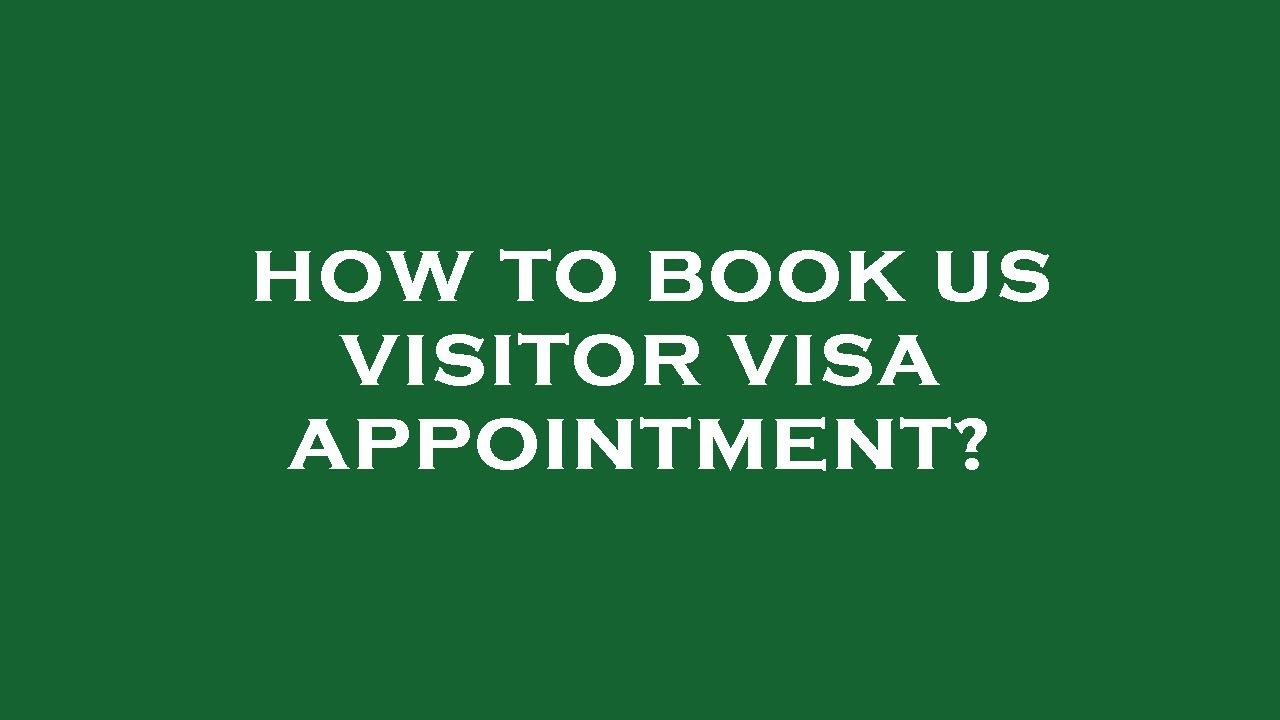 Us Visitor Visa Appointment