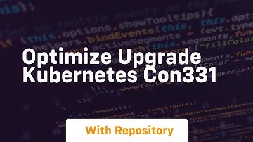 optimize upgrade kubernetes con331