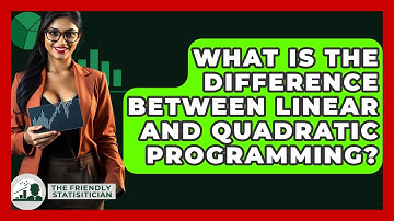 What Is The Difference Between Linear And Quadratic Programming? - The Friendly Statistician