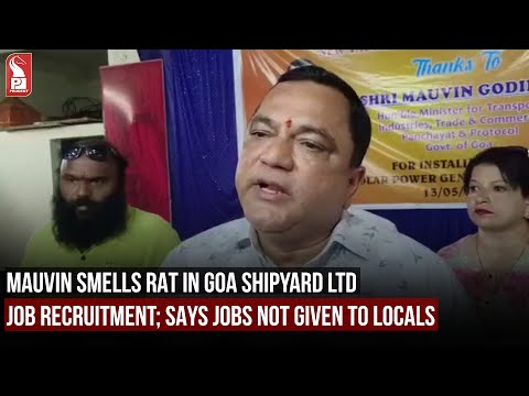 MAUVIN SMELLS RAT IN GOA SHIPYARD LTD JOB RECRUITMENT; SAYS JOBS NOT GIVEN TO LOCALS