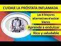 Cuidar la Próstata Inflamada Endulzando Rico y Saludable con las 8 alternativas al azúcar blanco