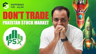 Don’t trade Pakistan Stock Market #sarmaayaexplain