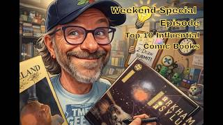 Special Episode: Top 10 Influential Comic Books 