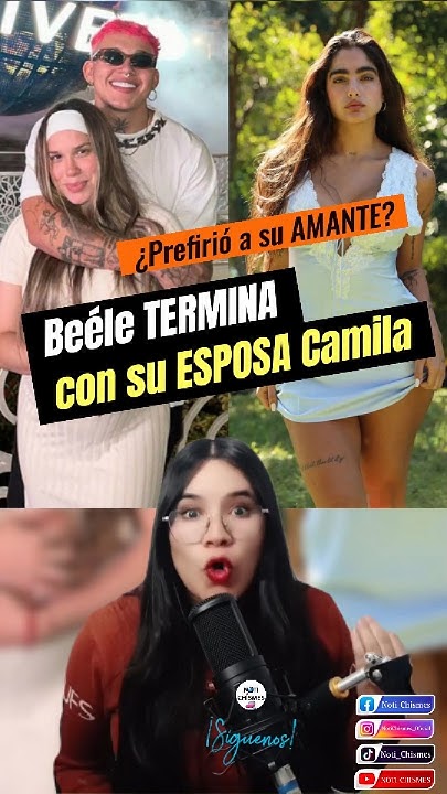 Beele termina con su esposa Camila 😲😬 Prefirió a su amante - YouTube