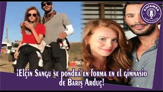 ¡Elçin Sangu se pondrá en forma en el gimnasio de Barış Arduç!