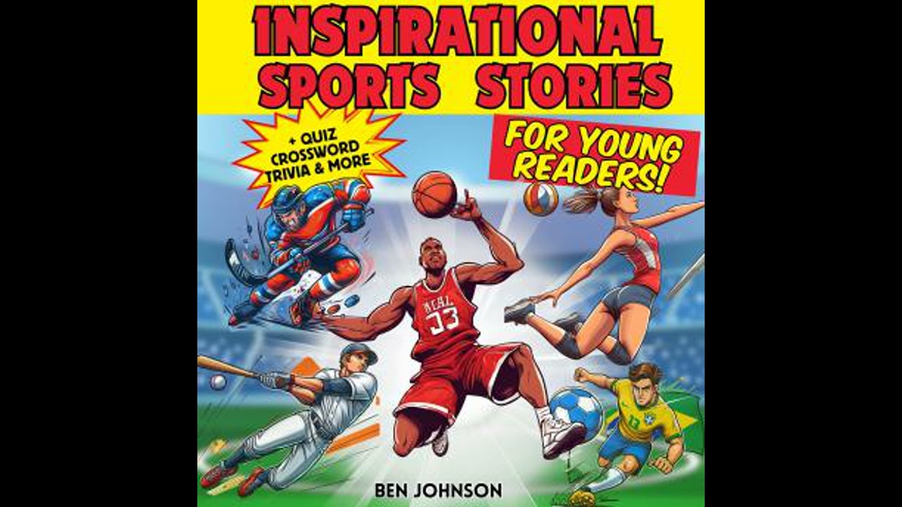 Inspirational Sports Stories for Young Readers: Thrill and teach your kids essential life lessons
