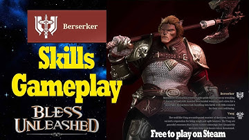 Berserker Skills Gameplay Bless Unleashed 2021 Free on Steam now