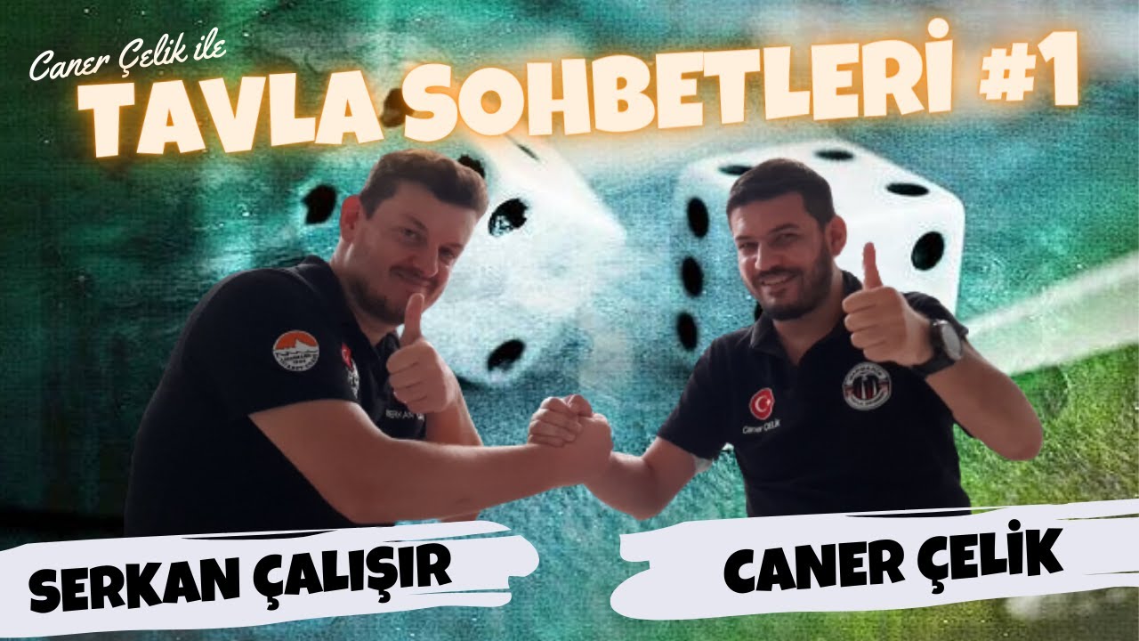 Tavla Sohbetleri #1 | Caner ÇELİK / Konuk: Serkan ÇALIŞIR