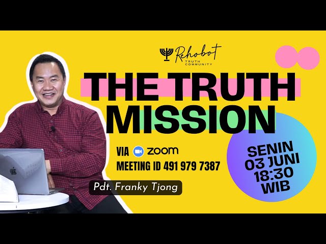 The Truth Mission | Senin, 03 Juni 2024 | Pdt. Franky Tjong | Via Zoom | REHOBOT TRUTH COMMUNITY class=