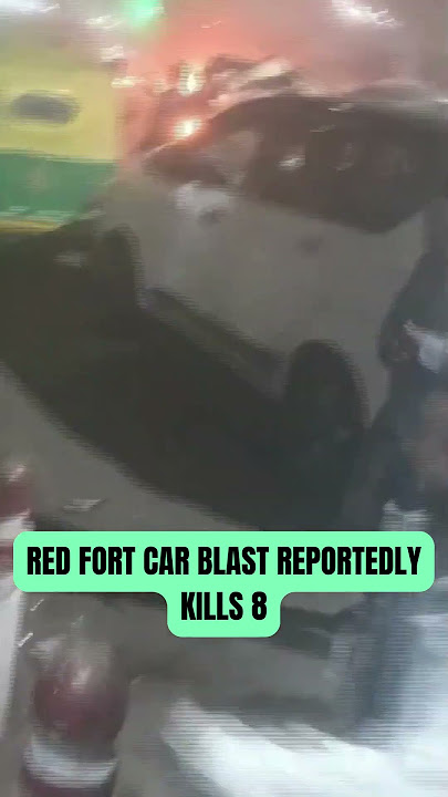 Delhi Blast Near Red Fort | Car Explosion Reportedly Kills 8 at Gate No.1