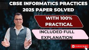 CBSE Informatics Practices 2025 Paper Solved 100% Practical Include Full Explanation