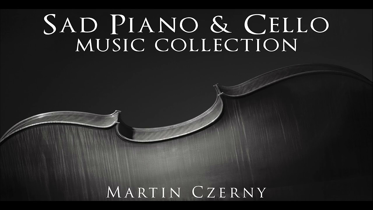 Sad Cello \u0026 Piano, Vol. 1 (Emotional \u0026 Sad)