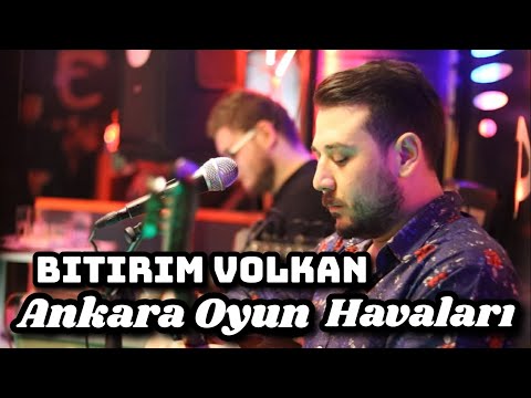 Bitirim Volkan - Ankara Oyun Havaları Canlı Canlı Dinle