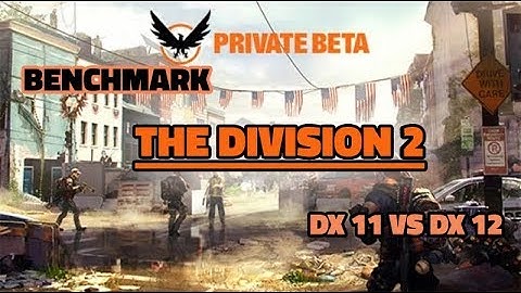 THE DIVISION 2 BETA: ULTRA Settings BENCHMARK DX11 VS DX 12!