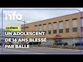 Un ado de 16 ans blessé par balle à Québec