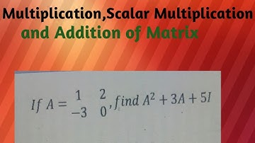 Exercise on Matrix multiplication,Scalar multiplication & Addition of matrix  Grade 11 unit-3
