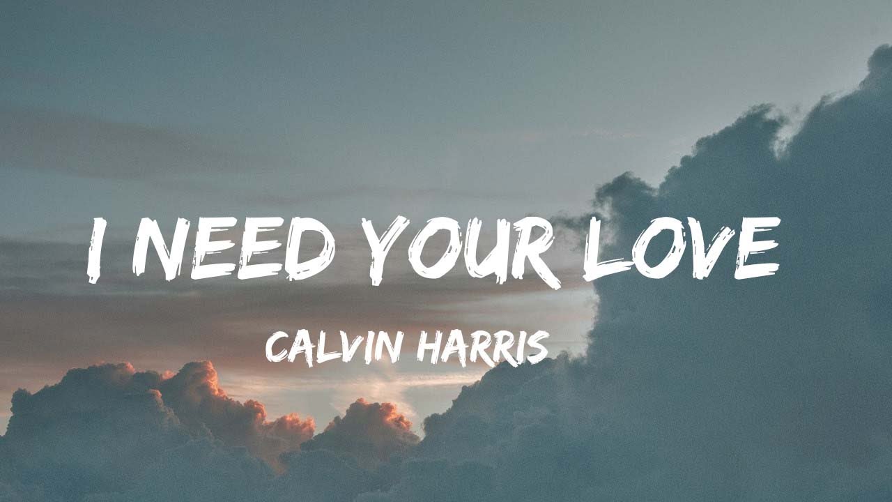 Calvin Harris I Need Your Love übersetzung Calvin Harris - I Need Your Love (Lyrics) | Doechii, Dua Lipa,...(Mix