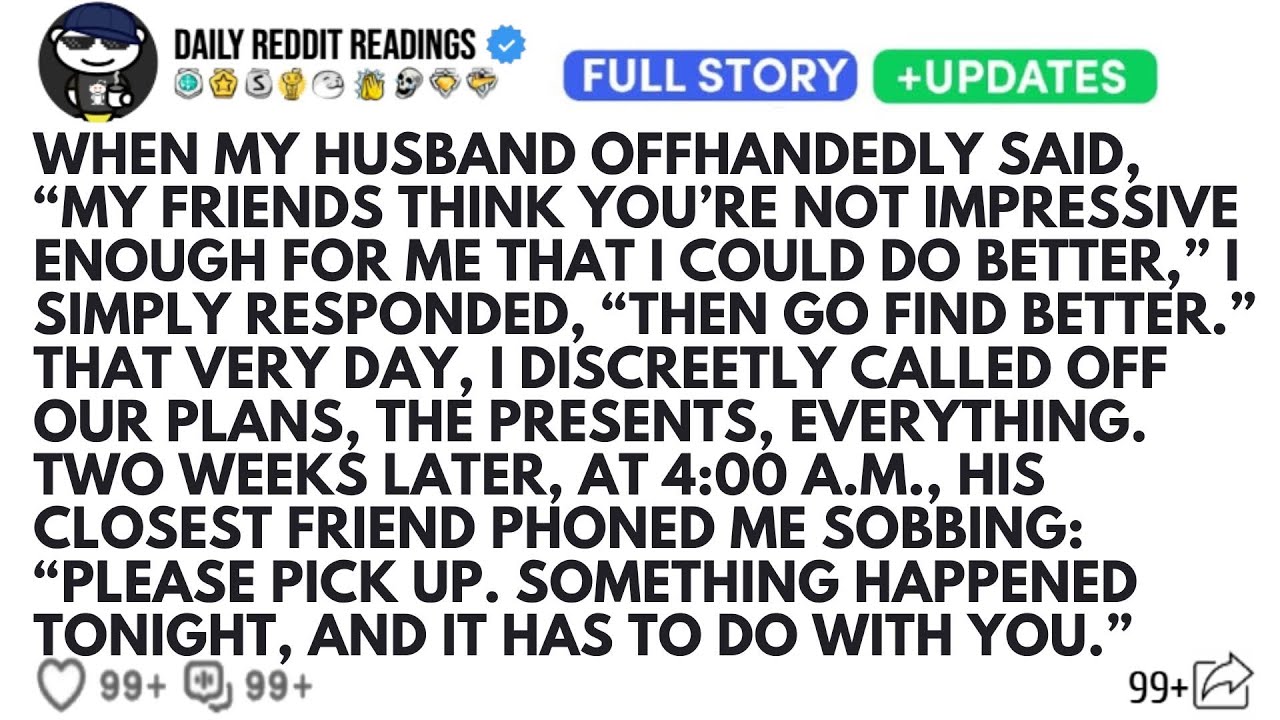 WHEN MY HUSBAND OFFHANDEDLY SAID, “MY FRIENDS THINK YOU’RE NOT IMPRESSIVE ENOUGH FOR ME THAT ...