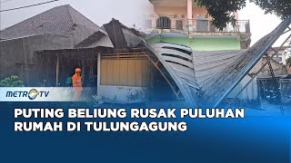 Puting Beliung Rusak Puluhan Rumah di Tulungagung