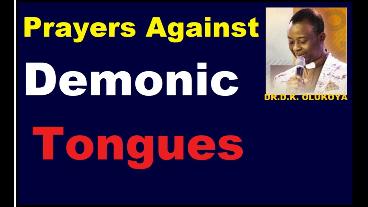 Prayers Against Demonic  Tongues  DR D K  OLUKOYA