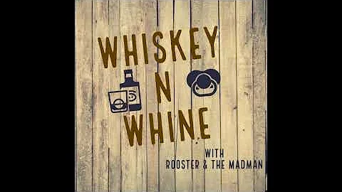 Whiskey N Whine With Rooster & The Madman Ep49 Bud Light & Next