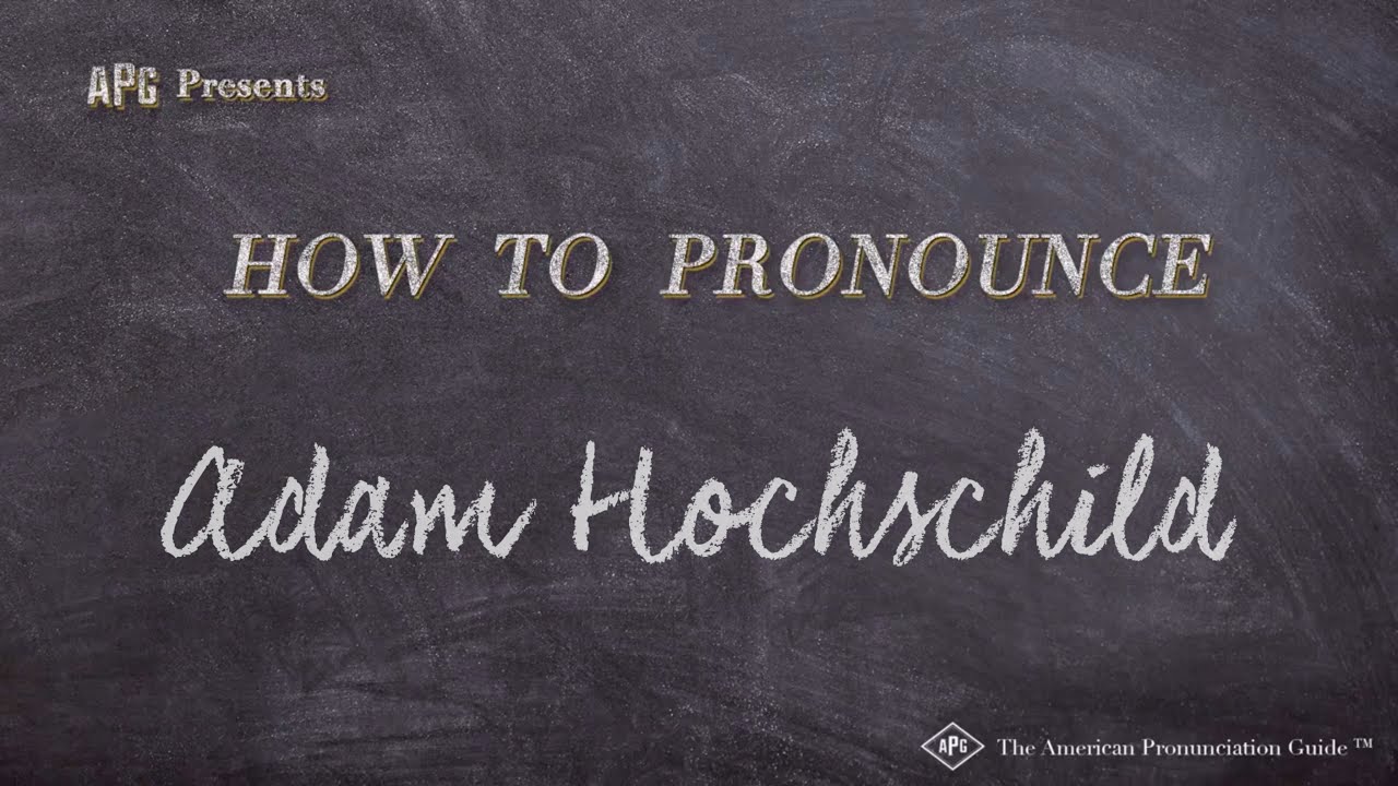 How to Pronounce Adam Hochschild (Real Life Examples!)
