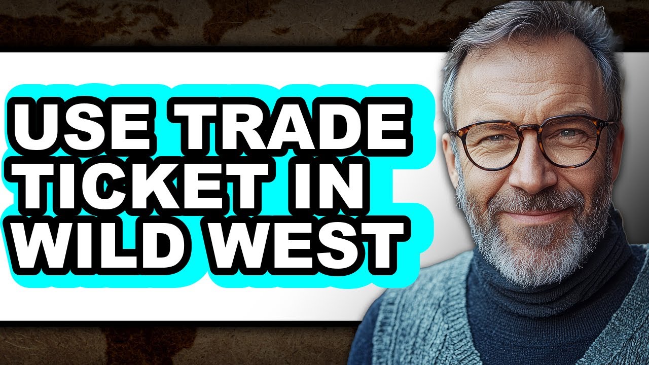 How to Use Trade Ticket in Wild West - Easy Guide