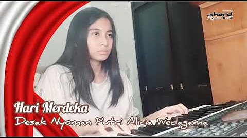 Hari Merdeka Cipt. H. Mutahar versi Desak Nyoman Putri Alicia Wedagama Piano Keyboard