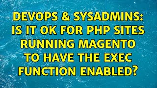 DevOps & SysAdmins: Is it ok for php sites running Magento to have the exec function enabled