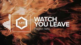 Project Vela - Watch You Leave [HD] chords