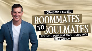 Craig Groeschel: Roommates to Soulmates – Reignite Your Marriage God's Way | FULL SERMON | Daystar