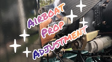 How to adjust an airboat prop