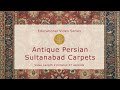 The History & Design of Antique Persian Sultanabad Carpets