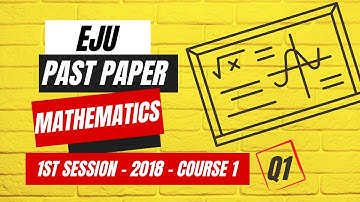 [English] EJU 2018 Mathematics Course 1 - 1st Session - Q1