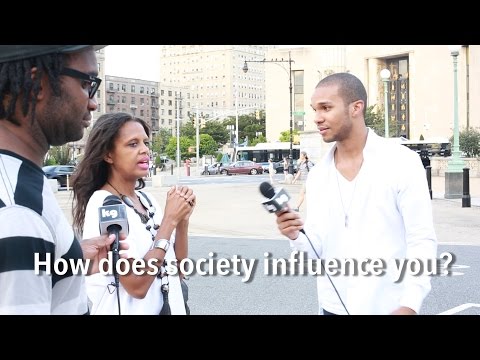 How does society influence you?