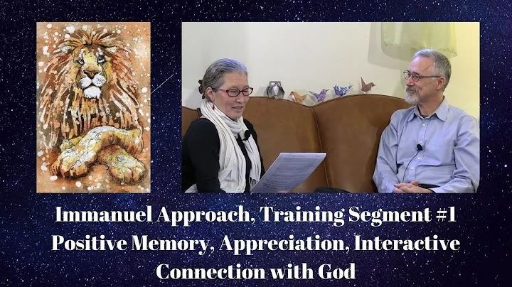Immanuel Approach, Training Seg #1: Positive Memor...