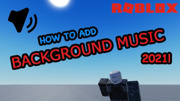 How to Add BACKGROUND MUSIC to Your ROBLOX GAME in 2021