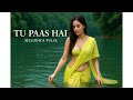🎶 Tu Paas Hai | Soulful Love Song by Melodica Pulse | Heartfelt Melodic Bliss 💖