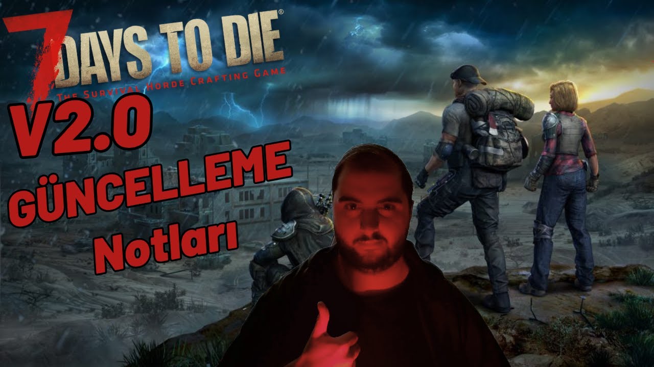 2.0 Fırtına Yaklaşıyor! | 7 Days to Die Sürüm Notları
